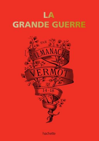 Couverture du livre « La grande guerre 14-18 par l'almanach Vermot » de  aux éditions Hachette Pratique