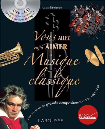 Couverture du livre « Vous allez enfin aimer la musique classique » de Gerard Denizeau aux éditions Larousse