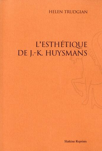 Couverture du livre « L'esthétique de Joris-Karl Huysmans » de Helen Trudgian aux éditions Slatkine Reprints