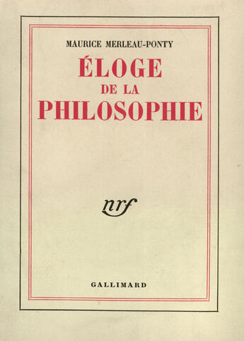 Couverture du livre « Eloge de la philosophie - lecon inaugurale faite au college de france le jeudi 15 janvier 1953 » de Merleau-Ponty M. aux éditions Gallimard (patrimoine Numerise)