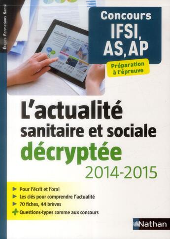 Couverture du livre « L'actualité sanitaire et sociale décryptée pour IFSI/AS/AP (édition 2014/2015) » de Rebecca Lioubchansky aux éditions Nathan