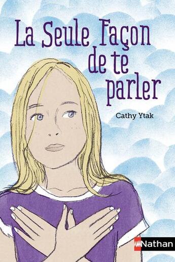 Couverture du livre « La seule façon de te parler » de Cathy Ytak aux éditions Nathan