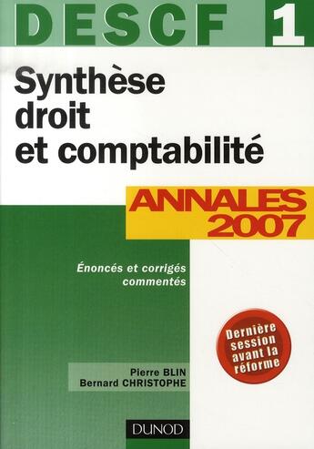 Couverture du livre « Synthèse droit et comptabilité ; descf 1 ; annales 2007 » de Bernard Christophe et Pierre Blin aux éditions Dunod