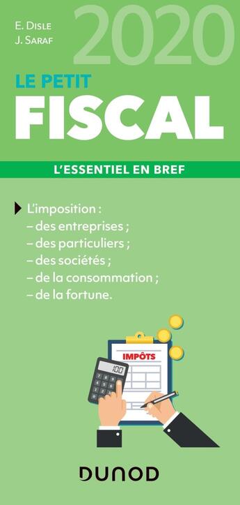 Couverture du livre « Le petit fiscal ; l'essentiel en bref (édition 2020) » de Emmanuel Disle et Jacques Saraf aux éditions Dunod