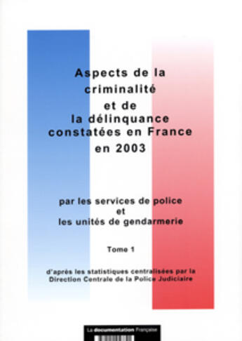 Couverture du livre « Aspect de la criminalite et de la delinquance constatees en france en 2003 t.1 » de  aux éditions Documentation Francaise