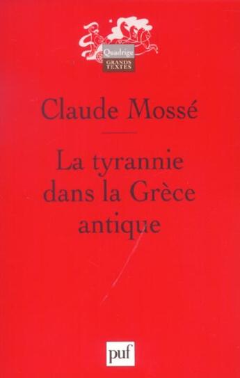 Couverture du livre « LA TYRANNIE DANS LA GRECE ANTIQUE » de Claude Mosse aux éditions Puf