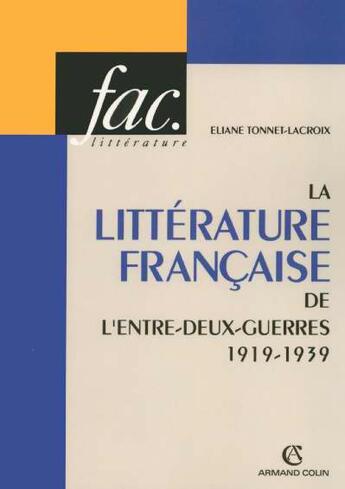 Couverture du livre « La litterature francaise de l'entre-deux-guerres 1919-1939 » de Tonnet-Lacroix E. aux éditions Armand Colin