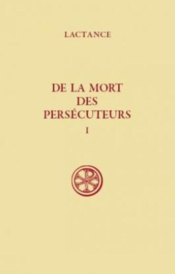 Couverture du livre « De la mort des persécuteurs Tome 1 » de Lactance aux éditions Cerf