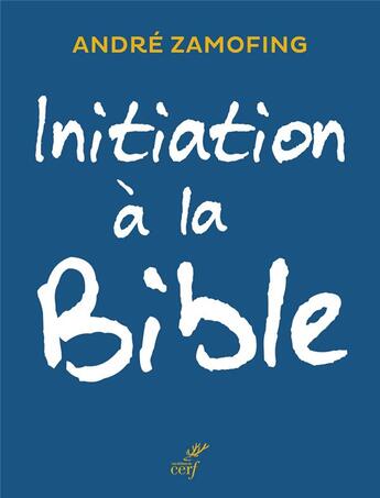 Couverture du livre « Initiation à la bible » de Andre Zamofing aux éditions Cerf