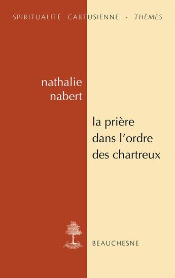 Couverture du livre « La prière dans l'ordre des Chartreux : Études et anthologie » de Nathalie Nabert aux éditions Cerf