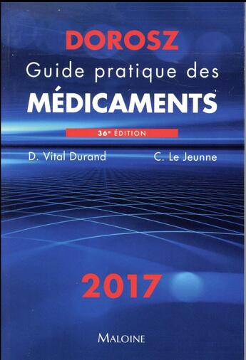 Couverture du livre « Dorosz guide pratique des medicaments 2017, 36e ed. » de Philippe Dorosz aux éditions Maloine