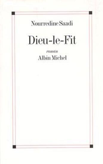 Couverture du livre « Dieu-le-Fit » de Nourredine Saadi aux éditions Albin Michel