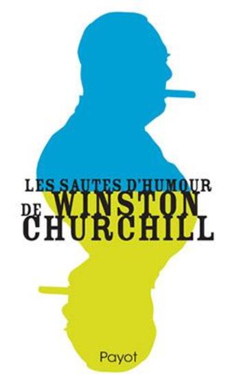 Couverture du livre « Les sautes d'humour de Winston Churchill » de Winston Churchill et Dominique Enright aux éditions Payot