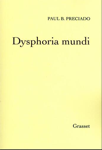 Couverture du livre « Dysphoria mundi » de Paul B. Preciado aux éditions Grasset