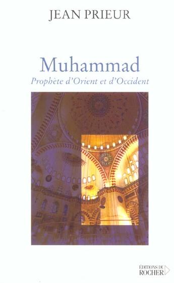 Couverture du livre « Muhammad - prophete d'orient et d'occident » de Jean Prieur aux éditions Rocher