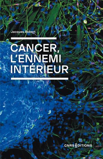 Couverture du livre « Cancer, l'ennemi intérieur » de Robert Kahn aux éditions Cnrs