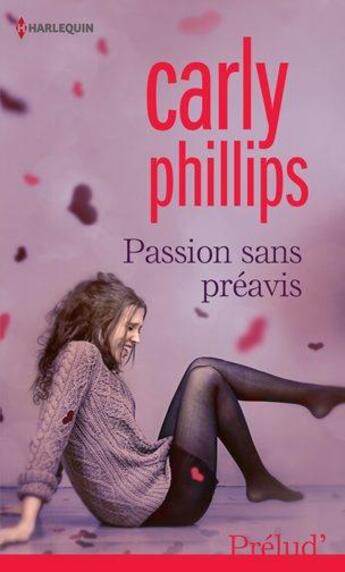 Couverture du livre « Passion sans préavis » de Carly Phillips aux éditions Harlequin