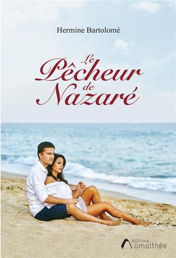 Couverture du livre « Le pêcheur de Nazaré » de Hermine Bartolome aux éditions Amalthee