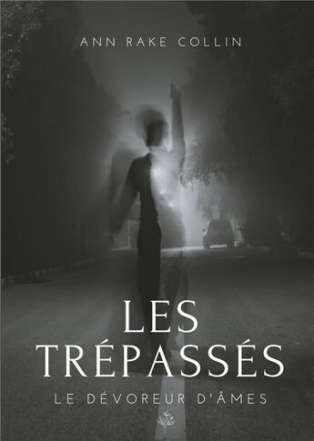 Couverture du livre « Les trépassés ; le dévoreur d'âmes » de Rake Collin Ann aux éditions Books On Demand