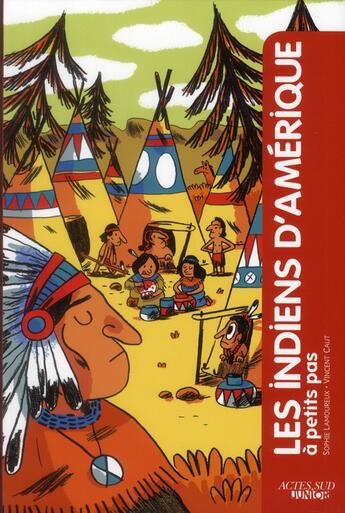 Couverture du livre « A PETITS PAS ; les Indiens d'Amérique » de Vincent Caut et Sophie Lamoureux aux éditions Actes Sud Junior