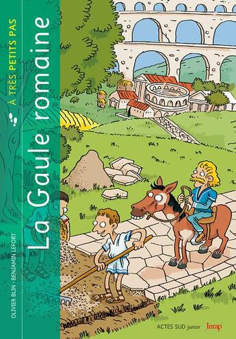 Couverture du livre « La Gaule romaine à très petits pas » de Olivier Blin aux éditions Actes Sud Junior