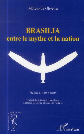 Couverture du livre « Brasilia entre le mythe et la nation » de Marcio De Oliveira aux éditions L'harmattan