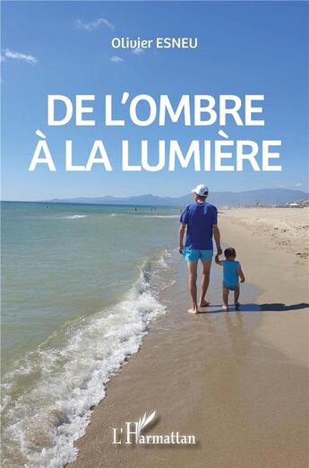 Couverture du livre « De l'ombre à la lumière » de Olivier Esneu aux éditions L'harmattan