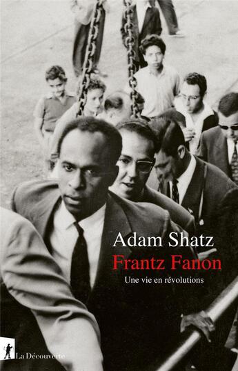 Couverture du livre « Frantz Fanon : Une vie en révolutions » de Adam Shatz aux éditions La Decouverte