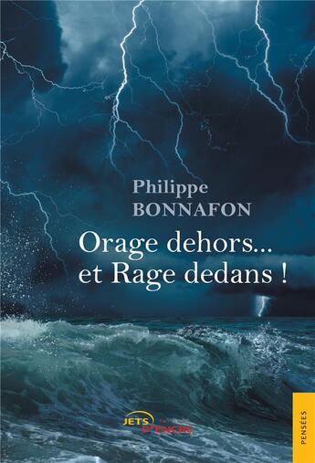 Couverture du livre « Orage dehors... et rage dedans ! » de Philippe Bonnafon aux éditions Jets D'encre