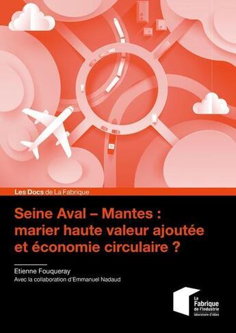 Couverture du livre « Seine Aval : Mantes : marier haute valeur ajoutée et économie circulaire ? » de Etienne Fouqueray et Emmanuel Nadaud aux éditions Presses De L'ecole Des Mines