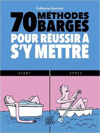 Couverture du livre « 70 méthodes barges pour réussir a s'y mettre » de Guillaume Heurtault aux éditions Editions Flblb