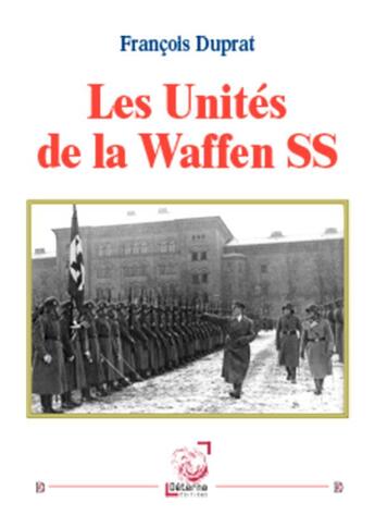 Couverture du livre « Les unites de la waffen ss » de Francois Duprat aux éditions Deterna