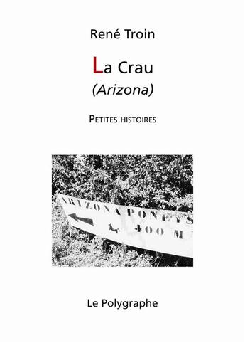 Couverture du livre « La Crau (Arizona) » de Rene Troin aux éditions Polygraphe