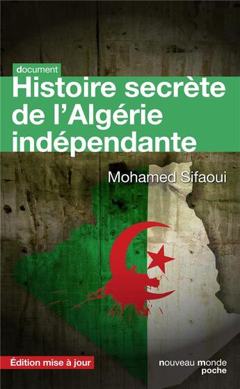 Couverture du livre « Histoire secrète de l'Algérie indépendante » de Mohamed Sifaoui aux éditions Nouveau Monde