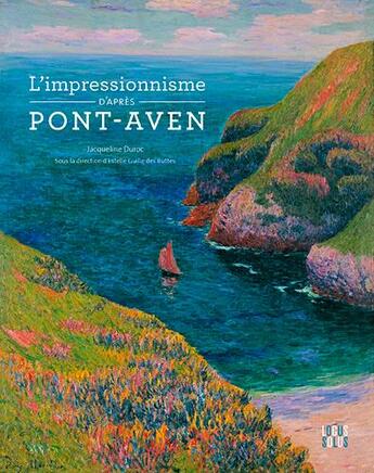 Couverture du livre « L'impressionnisme d'après Pont-Aven » de Estelle Guille Des Buttes-Fresneau et Jacqueline Duroc aux éditions Locus Solus