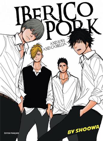 Couverture du livre « Iberico pork and slave of love Hors-Série : iberico pork and love and Camillia » de Shoowa aux éditions Boy's Love