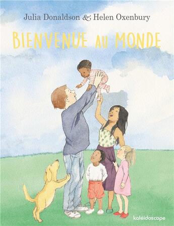 Couverture du livre « Bienvenue au monde » de Helen Oxenbury et Julia Donaldson aux éditions Kaleidoscope