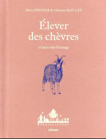 Couverture du livre « Élever des chèvres et faire son fromage » de Clement Baillet et Marie Fischer aux éditions Eugen Ulmer