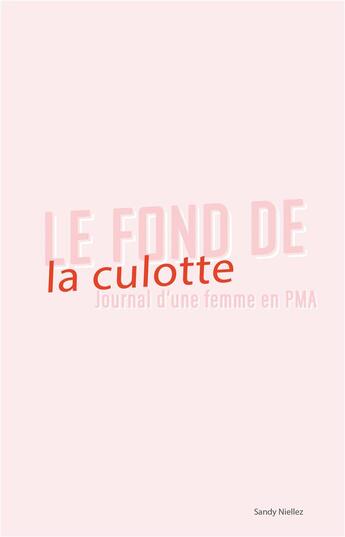 Couverture du livre « Le fond de la culotte : journal d'une femme en PMA » de Sandy Niellez aux éditions Iggybook