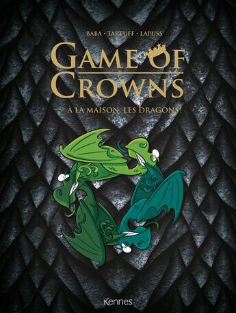 Couverture du livre « Game of crowns : à la maison les dragons » de Baba et Tartuff et Lapuss' aux éditions Les 3 As