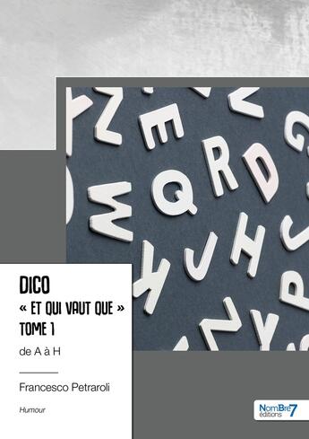 Couverture du livre « Dico « et qui vaut que » Tome 2 : de A à H » de Francesco Petraroli aux éditions Nombre 7