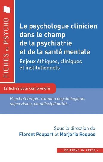 Couverture du livre « Le psychologue clinicien dans le champ de la psychiatrie et de la santé mentale : Enjeux éthiques, cliniques et institutionnels » de Florent Poupart aux éditions In Press