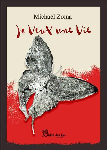 Couverture du livre « Je veux une vie » de Michael Zoina aux éditions Chloe Des Lys