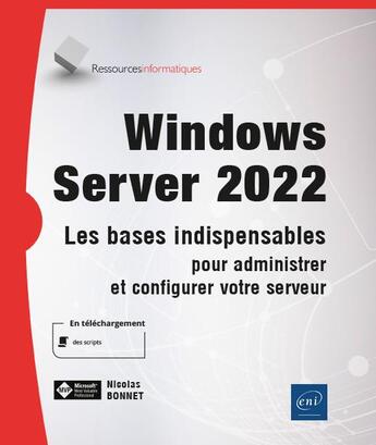 Couverture du livre « Windows server 2022 : les bases indispensables pour administrer et configurer votre serveur » de Nicolas Bonnet aux éditions Eni
