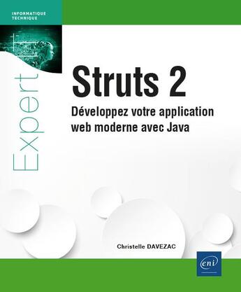 Couverture du livre « Struts 2 : développez votre application web moderne avec java » de Christelle Davezac aux éditions Eni