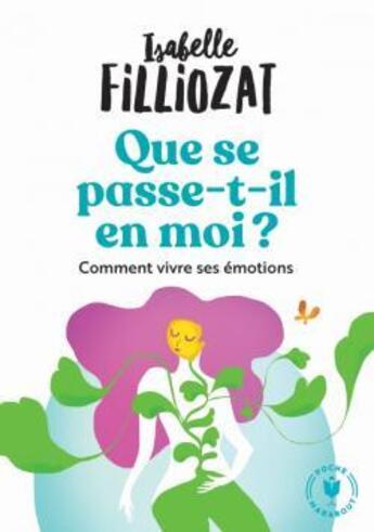 Couverture du livre « Que se passe t-il en moi ? comment vivre ses émotions » de Isabelle Filliozat aux éditions Marabout