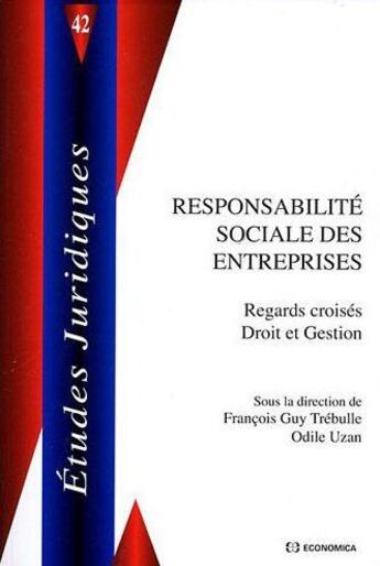 Couverture du livre « Responsabilité sociale des entreprises ; regards croisés droit et gestion » de Odile Uzan et Francois Guy Trebulle aux éditions Economica