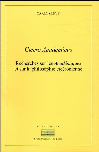 Couverture du livre « Cicero Academicus ; recherches sur les 