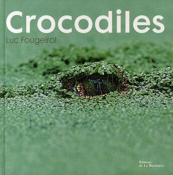 Couverture du livre « Crocodiles » de Luc Fougeirol aux éditions La Martiniere