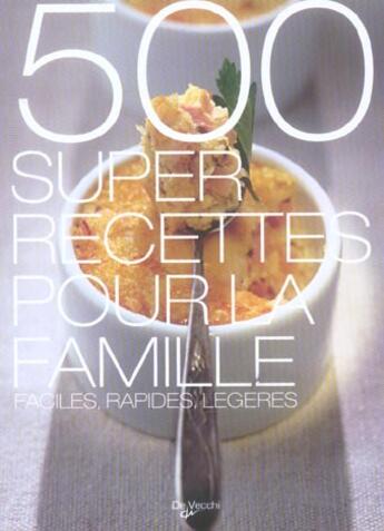 Couverture du livre « 500 super recettes pour la famille » de  aux éditions De Vecchi